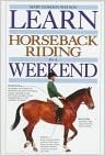 Learn Horseback Riding In A Weekend (Learn in a Weekend)