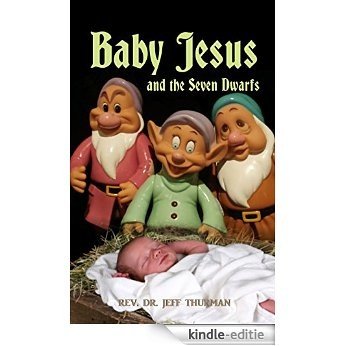 Baby Jesus and the Seven Dwarfs (English Edition) [Kindle-editie]