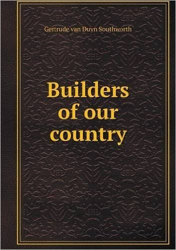 Builders of Our Country