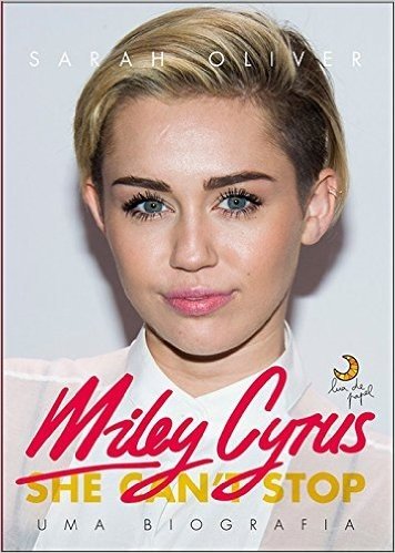 Miley Cyrus. Uma Biografia