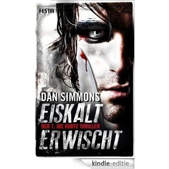 EISKALT ERWISCHT: Der 1. Joe Kurtz Thriller (German Edition) [Kindle-editie]