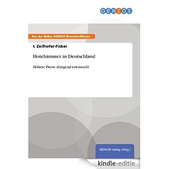 Hotelzimmer in Deutschland: Höhere Preise dringend erwünscht [Kindle-editie] beoordelingen