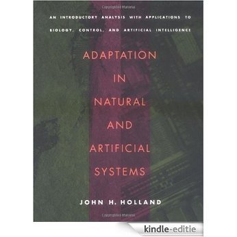 Adaptation in Natural and Artificial Systems: An Introductory Analysis with Applications to Biology, Control, and Artificial Intelligence (Complex Adaptive Systems) [Kindle-editie]
