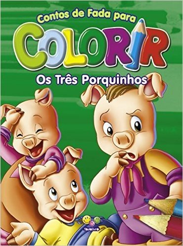 Os Três Porquinhos - Coleção Contos de Fadas Para Colorir