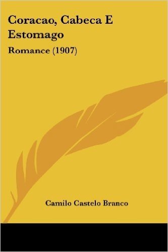 Coracao, Cabeca E Estomago: Romance (1907)