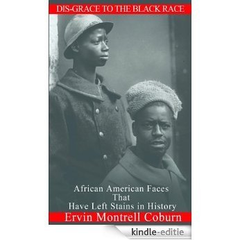 Dis-Grace to the Black Race: African American Faces that have left Stains in History (English Edition) [Kindle-editie]
