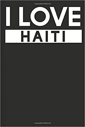 I Love Haiti: A Notebook