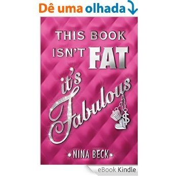 This Book Isn't Fat, It's Fabulous [eBook Kindle]