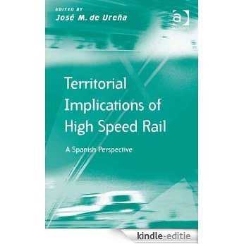 Territorial Implications of High Speed Rail: A Spanish Perspective (Transport and Mobility) [Kindle-editie]