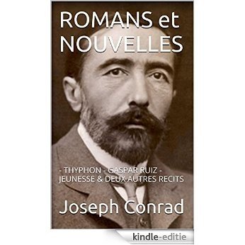 ROMANS et NOUVELLES: - TYPHON - GASPAR RUIZ - JEUNESSE & DEUX AUTRES RECITS (French Edition) [Kindle-editie]