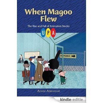 When Magoo Flew: The Rise and Fall of Animation Studio UPA [Kindle-editie] beoordelingen