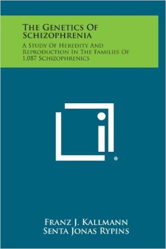 The Genetics of Schizophrenia: A Study of Heredity and Reproduction in the Families of 1,087 Schizophrenics
