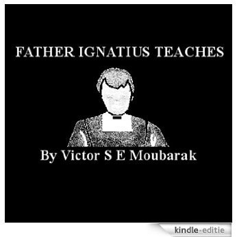 FATHER IGNATIUS TEACHES (English Edition) [Kindle-editie]