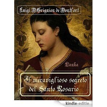 Il meraviglioso segreto del santo Rosario: Luigi M.Grignion de Montfort (Via Pulchritudinis) (Italian Edition) [Kindle-editie]