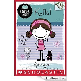 Lotus Lane #1: Kiki: My Stylish Life (A Branches Book) [Kindle-editie]