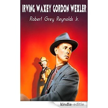 Irving Waxey Gordon Wexler (English Edition) [Kindle-editie]