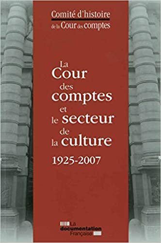 La cour des comptes et le secteur de la culture 1925-2007 (Comité d'histoire cour comptes)