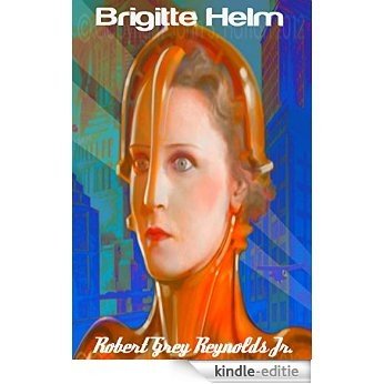 Brigitte Helm: German Actress of Metropolis Fame (English Edition) [Kindle-editie]