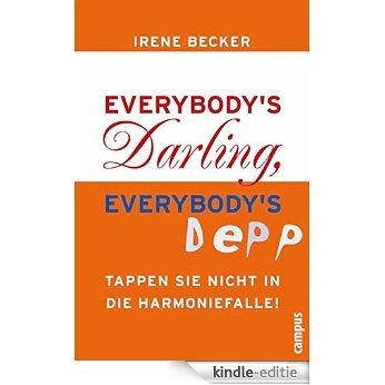 Everybody's Darling, everybody's Depp: Tappen Sie nicht in die Harmoniefalle! [Kindle-editie]