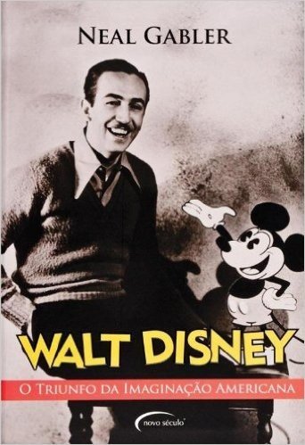 Walt Disney. O Triunfo Da Imaginação Americana