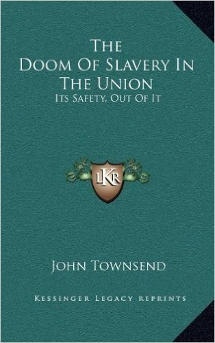 The Doom of Slavery in the Union: Its Safety, Out of It