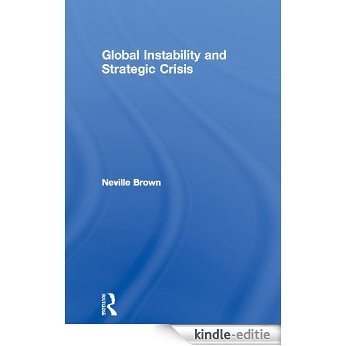 Global Instability and Strategic Crisis (Routledge Advances in International Relations and Global Politics) [Kindle-editie]