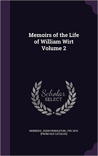 Memoirs of the Life of William Wirt Volume 2