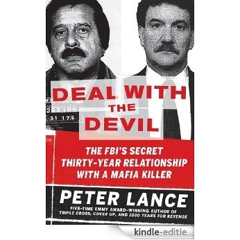 Deal with the Devil: The FBI's Secret Thirty-Year Relationship with a Mafia Killer [Kindle-editie]