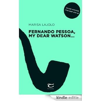 Fernando Pessoa, my dear Watson: 1 [Kindle-editie]