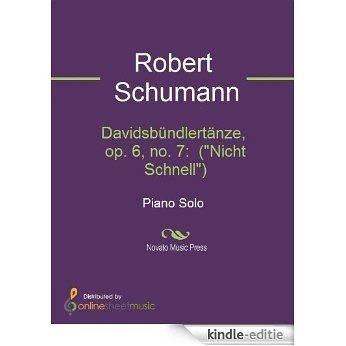 Davidsbündlertänze, op. 6, no. 7:  ("Nicht Schnell") [Kindle-editie]