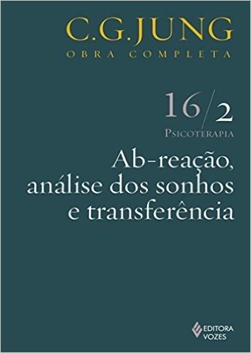 Ab-Reação, Análise dos Sonhos e Transferência - Volume 16