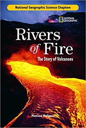 Rivers of Fire: The Story of Volcanoes (National Geographic Science Chapters)