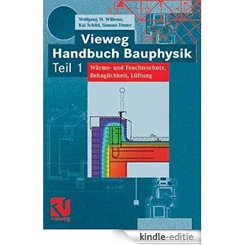 Vieweg Handbuch Bauphysik Teil 1: Wärme- und Feuchteschutz, Behaglichkeit, Lüftung [Print Replica] [Kindle-editie]