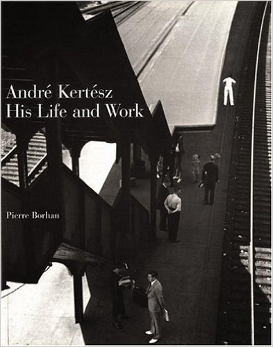 Andre Kertesz: His Life and Work