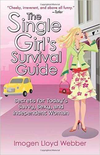 The Single Girl's Survival Guide: Secrets for Today's Savvy, Sexy, and Independent Women baixar