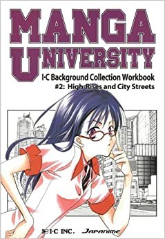 Manga University: I-C Background Collection Workbook Volume 2: High Rises and City Streets