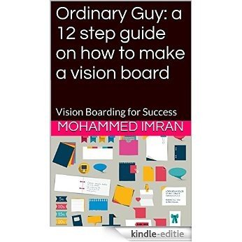 Ordinary Guy: a 12 step guide on how to make a vision board: Vision Boarding for Success (English Edition) [Kindle-editie]
