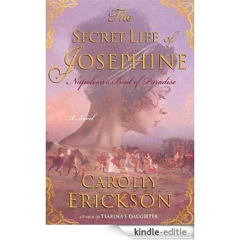 The Secret Life of Josephine: Napoleon's Bird of Paradise [Kindle-editie]