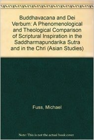 Buddhavacana and Dei Verbum: A Phenomenological and Theological Comparison of Scriptural Inspiration in the Saddharmapun D AR Ka S Tra and in the C