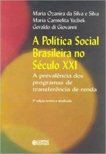 A Política Social Brasileira No Século XXI. A Prevalência Dos Programas De Transferência De Renda