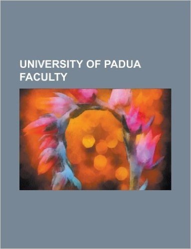 University of Padua Faculty: Ermolao Barbaro, Thomas Cajetan, Adriana Cavarero, Norberto Bobbio, Marcantonio Barbaro, Bruno Rossi