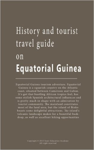 History and Tourist Travel Guide on Equatorial Guinea: Tourist Information and Guide on Equatorial Guinea baixar