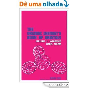 The Organic Chemist's Book of Orbitals [Print Replica] [eBook Kindle]