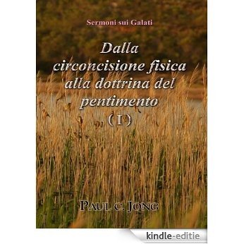 Sermoni sui Galati - Dalla circoncisione fisica alla dottrina del pentimento ( I ) (Italian Edition) [Kindle-editie] beoordelingen