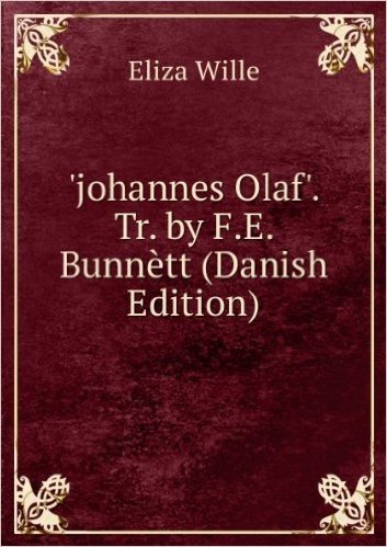 'johannes Olaf'. Tr. by F.E. BunnÃštt (Danish Edition)