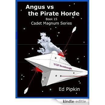 Angus vs the Pirate Horde (Cadet Magnum Book 15) (English Edition) [Kindle-editie]