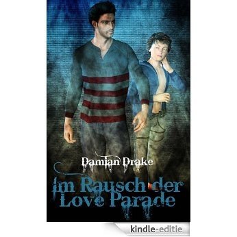 Im Rausch der Love Parade (German Edition) [Kindle-editie]