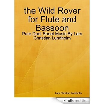 the Wild Rover for Flute and Bassoon - Pure Duet Sheet Music By Lars Christian Lundholm [Kindle-editie]