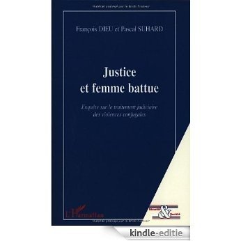 Justice et femme battue : Enquête sur le traitement judiciaire des violences conjugales (Sécurité et société) [Kindle-editie]