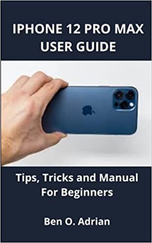 indir IPHONE 12 PRO MAX USER GUIDE: Tips, Tricks and Manual For Beginners